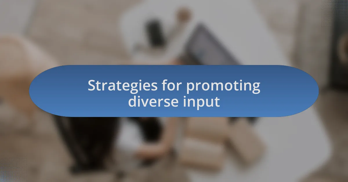Strategies for promoting diverse input