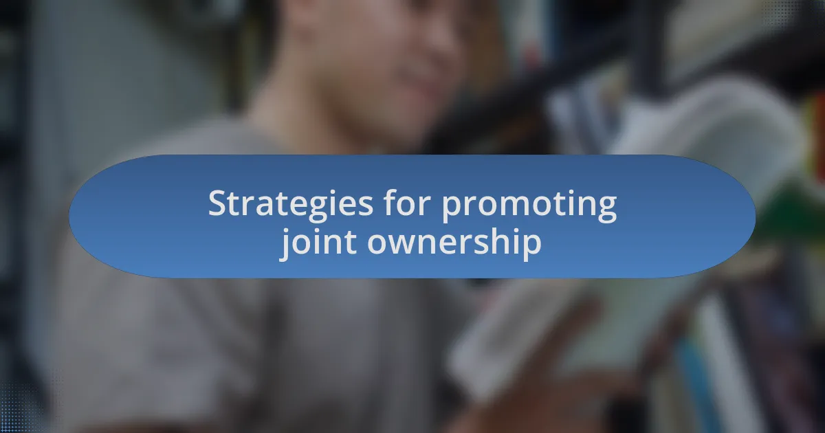 Strategies for promoting joint ownership