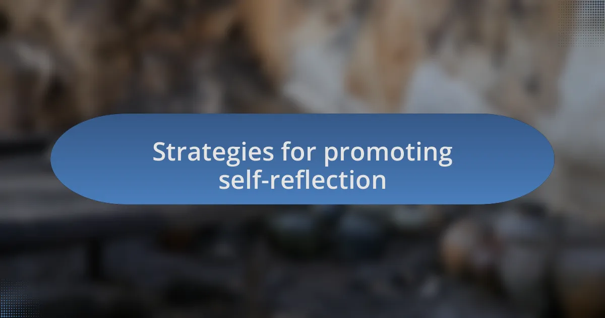 Strategies for promoting self-reflection