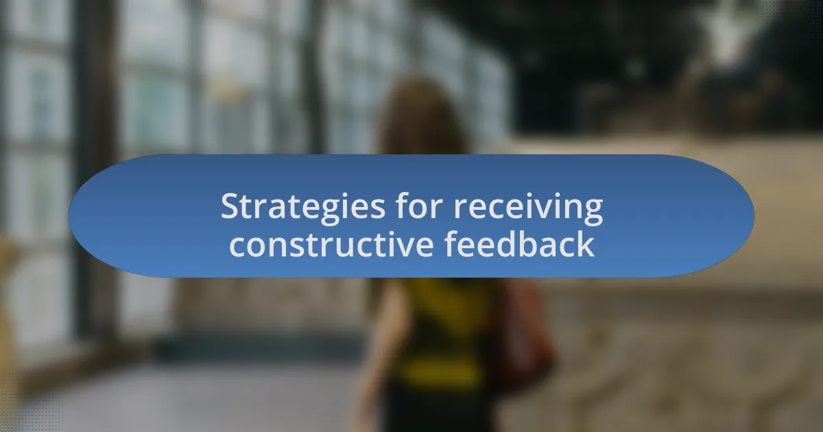 Strategies for receiving constructive feedback