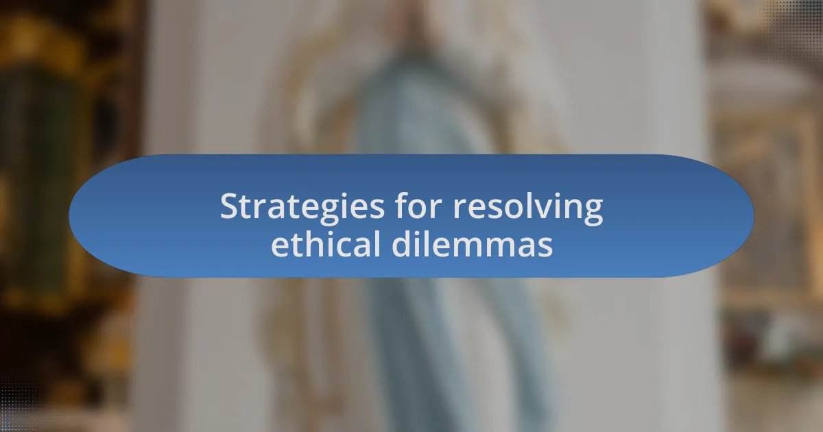 Strategies for resolving ethical dilemmas