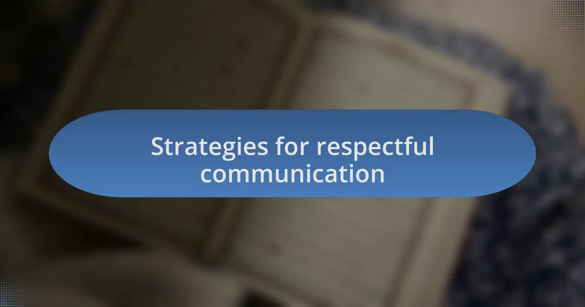 Strategies for respectful communication