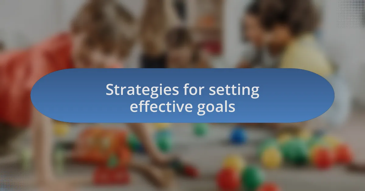 Strategies for setting effective goals