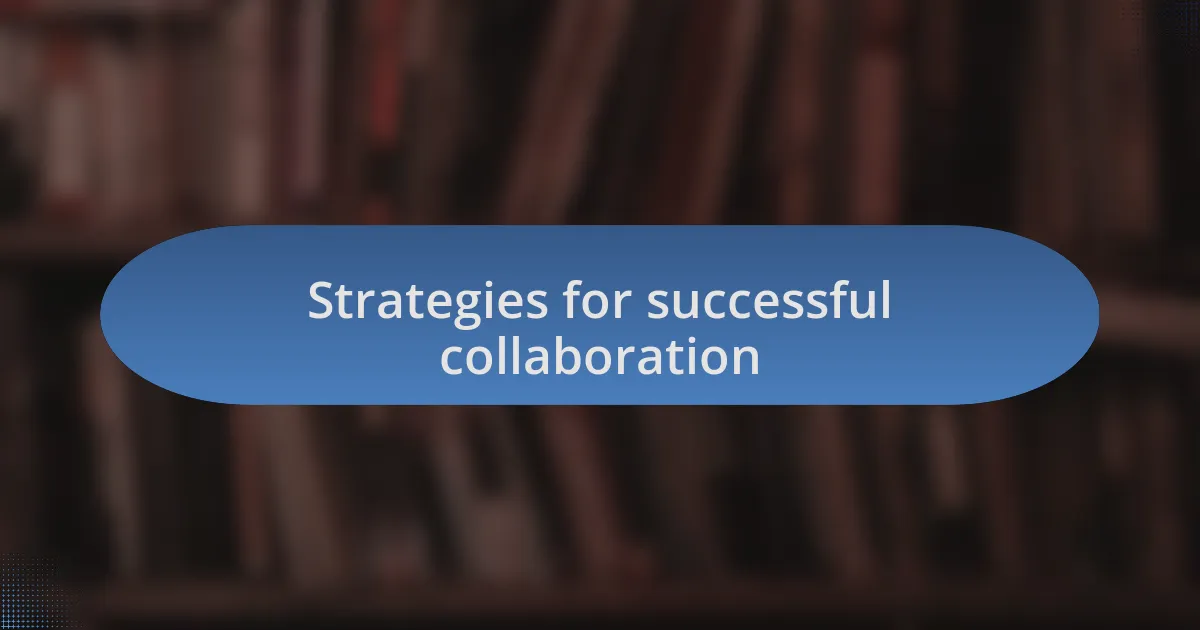 Strategies for successful collaboration