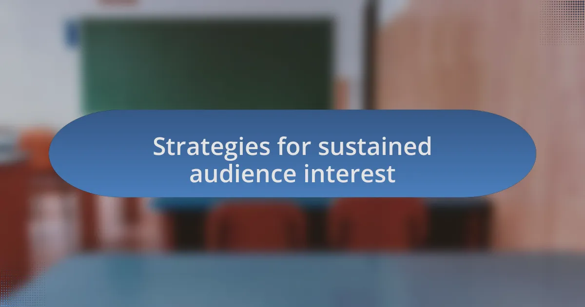 Strategies for sustained audience interest