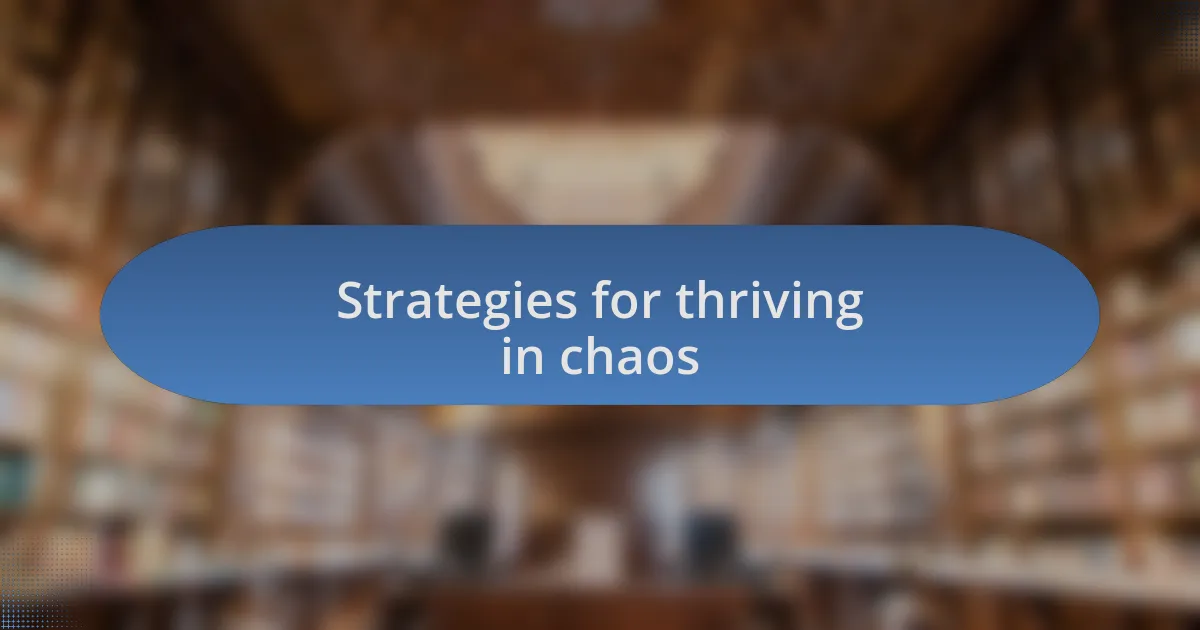 Strategies for thriving in chaos