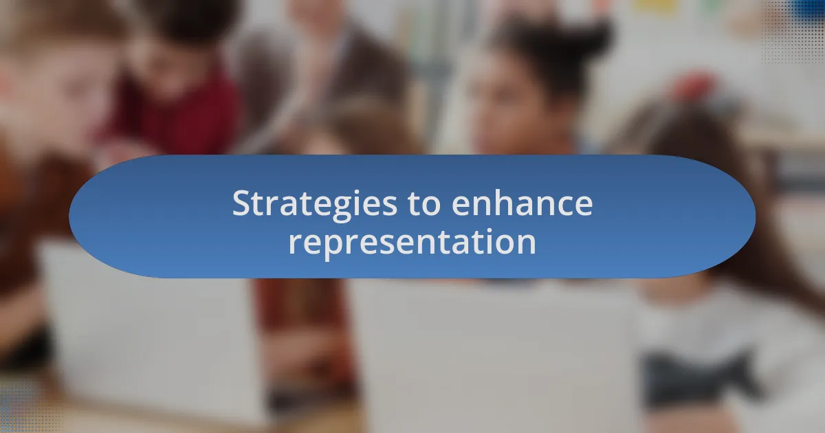 Strategies to enhance representation