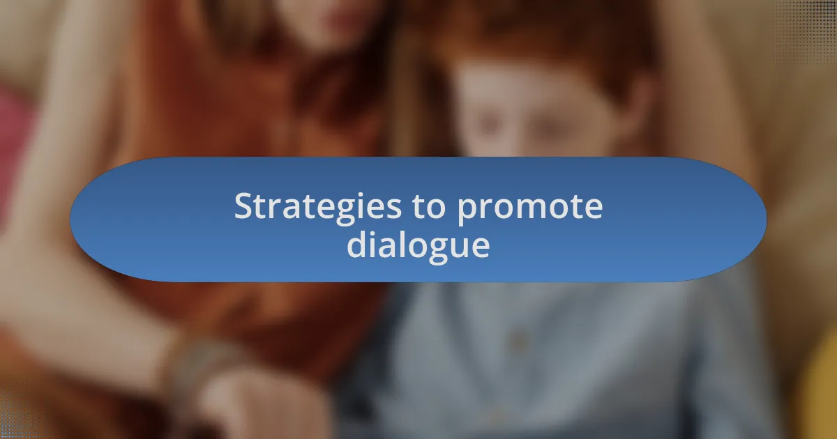 Strategies to promote dialogue