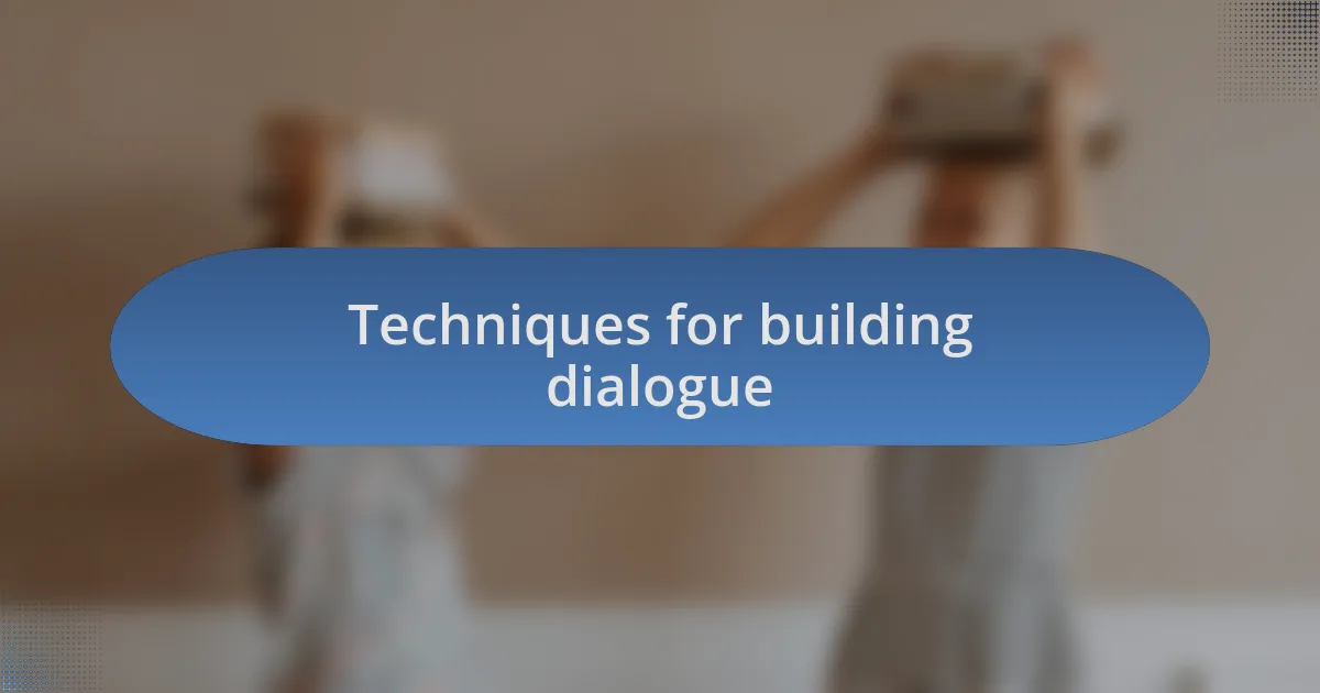 Techniques for building dialogue