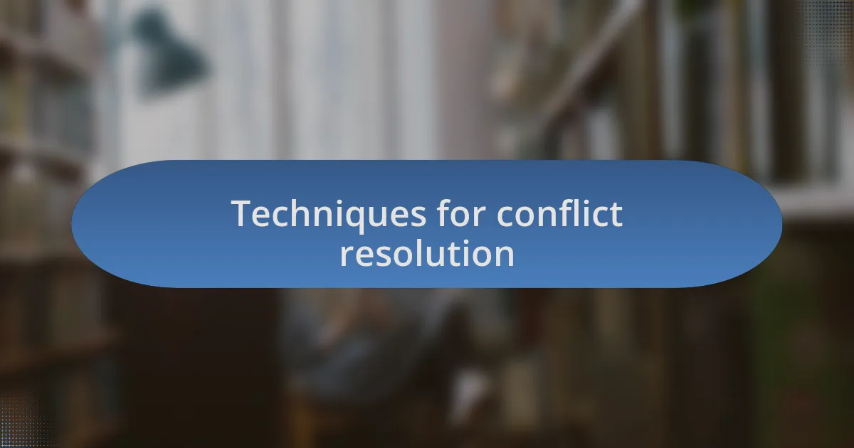 Techniques for conflict resolution