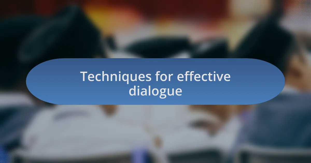 Techniques for effective dialogue