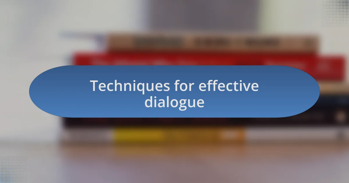 Techniques for effective dialogue