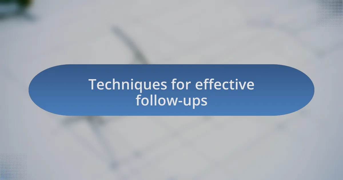 Techniques for effective follow-ups
