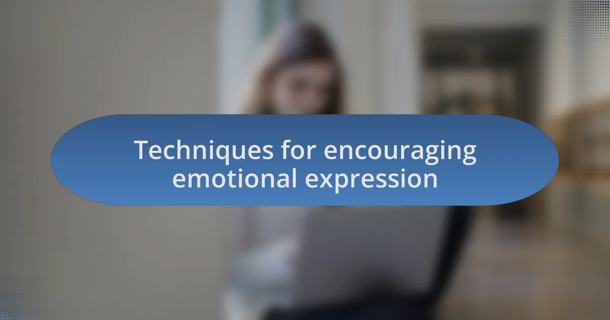 Techniques for encouraging emotional expression