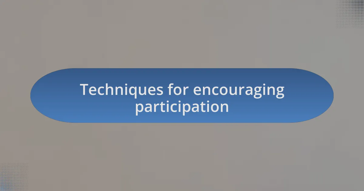 Techniques for encouraging participation