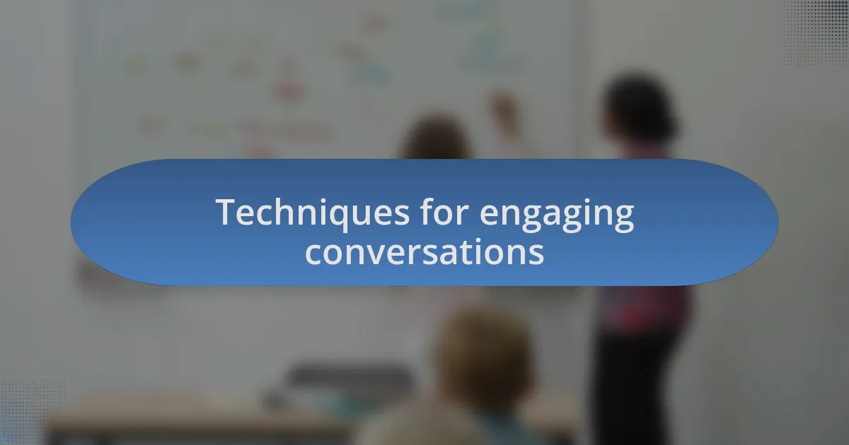 Techniques for engaging conversations