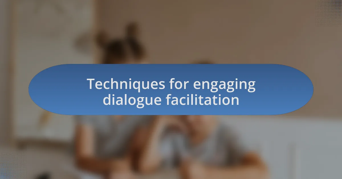 Techniques for engaging dialogue facilitation