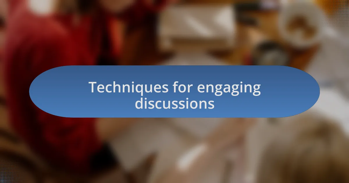 Techniques for engaging discussions