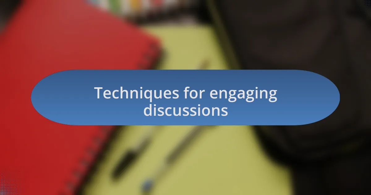 Techniques for engaging discussions