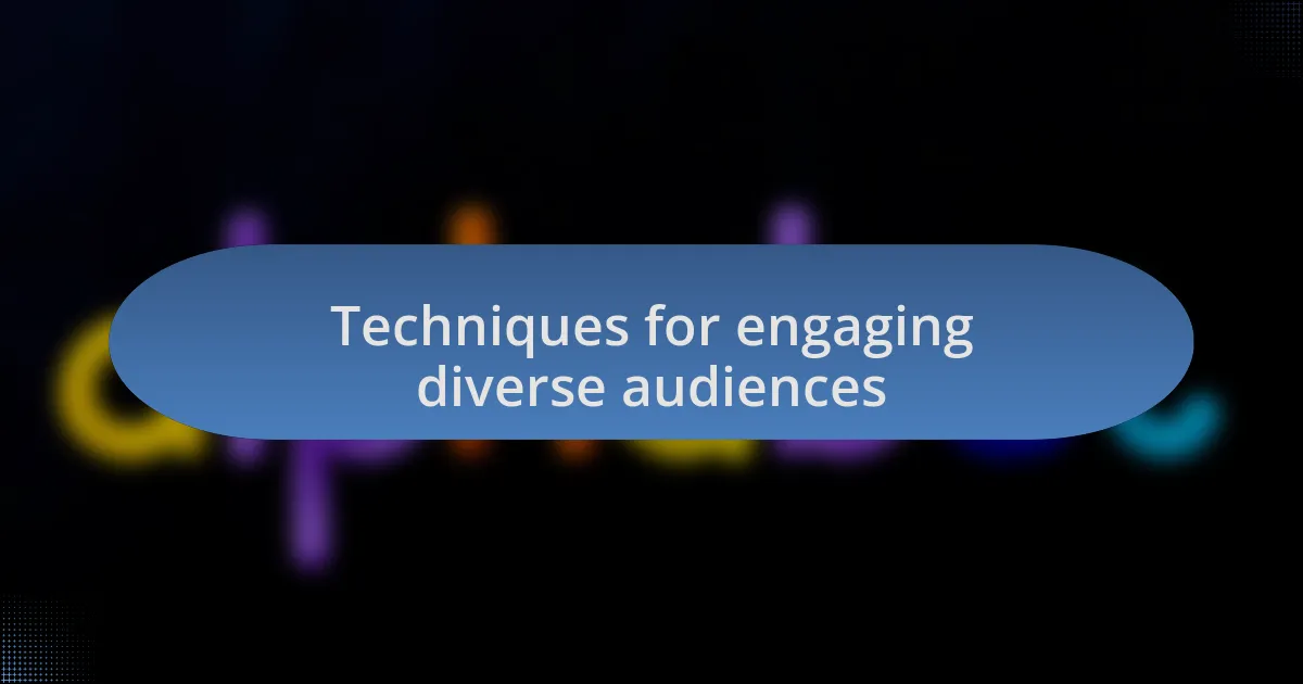 Techniques for engaging diverse audiences