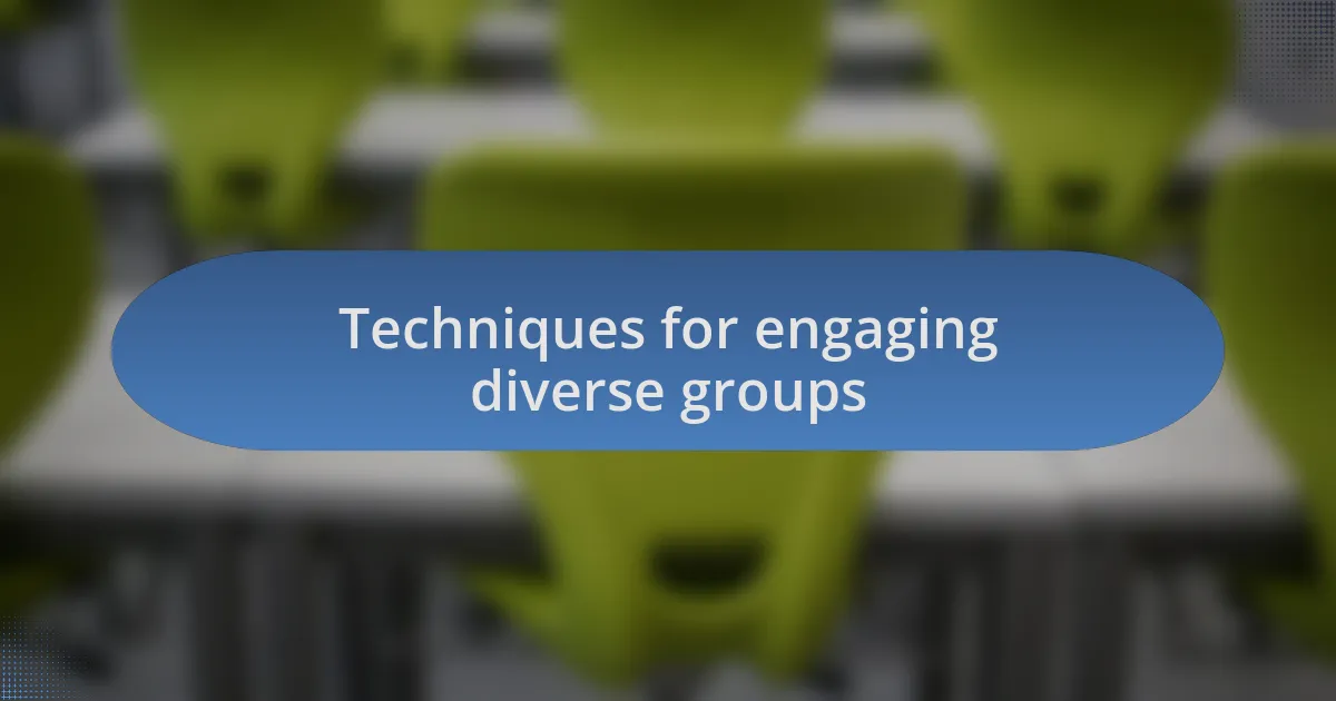 Techniques for engaging diverse groups
