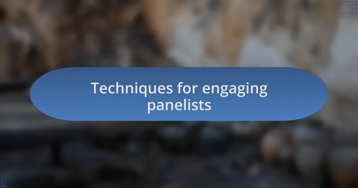 Techniques for engaging panelists
