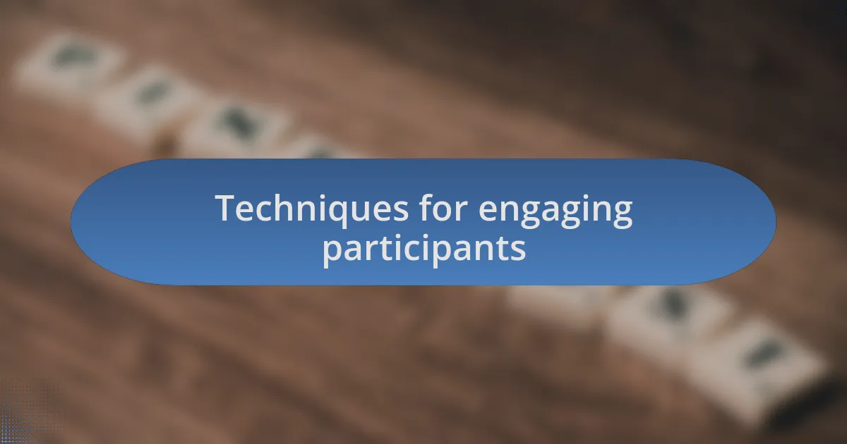 Techniques for engaging participants