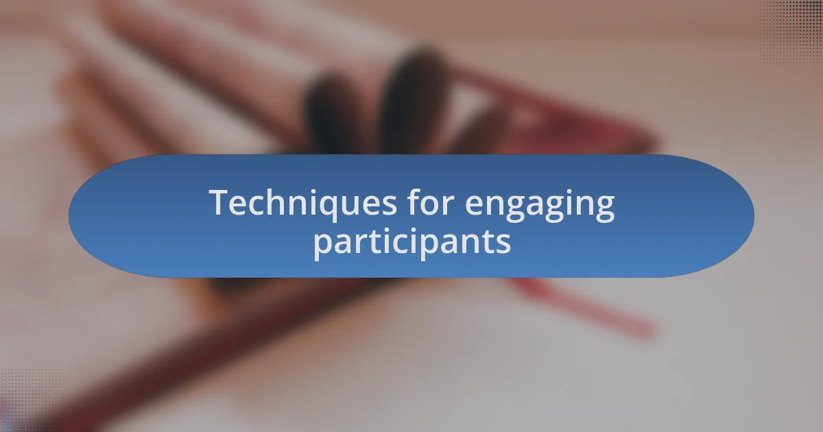 Techniques for engaging participants