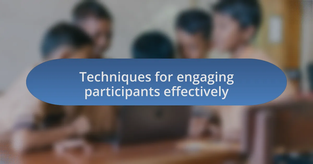 Techniques for engaging participants effectively