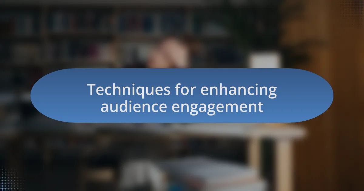 Techniques for enhancing audience engagement