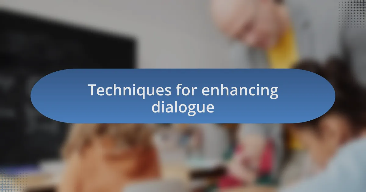 Techniques for enhancing dialogue
