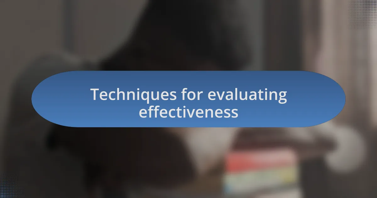 Techniques for evaluating effectiveness