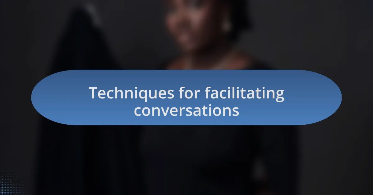 Techniques for facilitating conversations