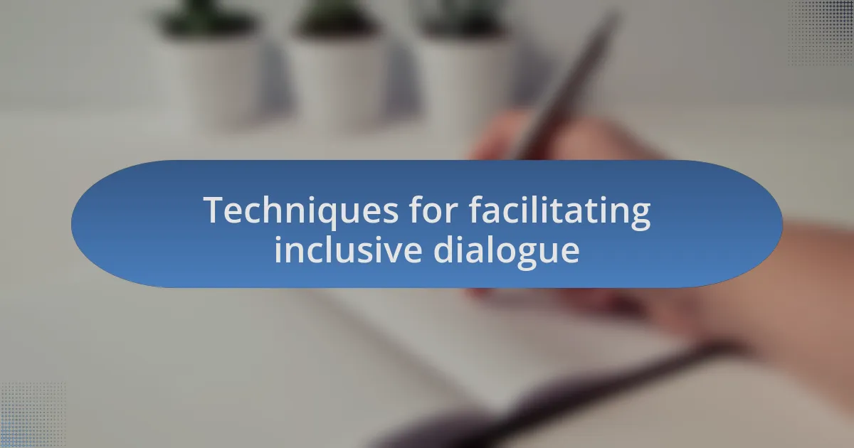Techniques for facilitating inclusive dialogue