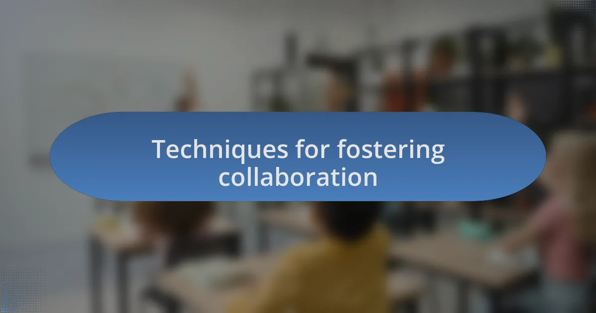 Techniques for fostering collaboration