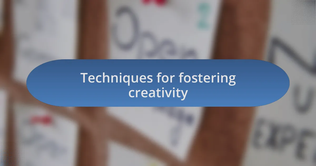 Techniques for fostering creativity