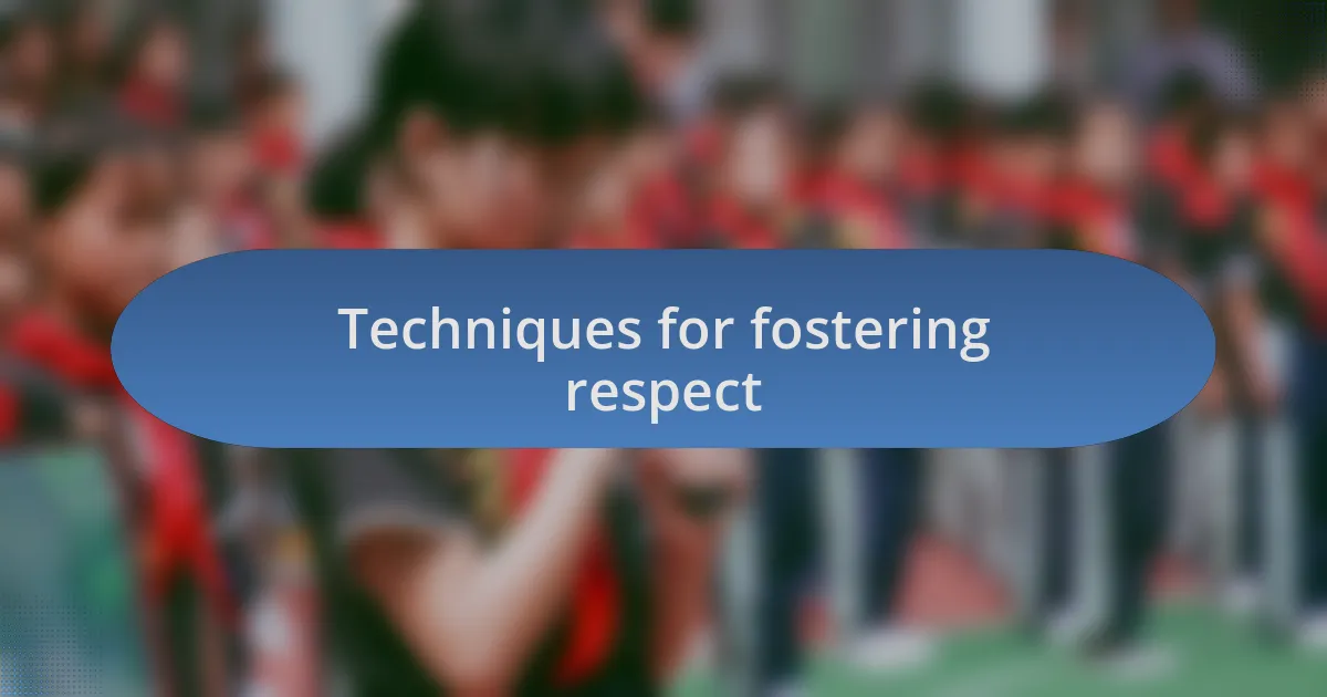 Techniques for fostering respect