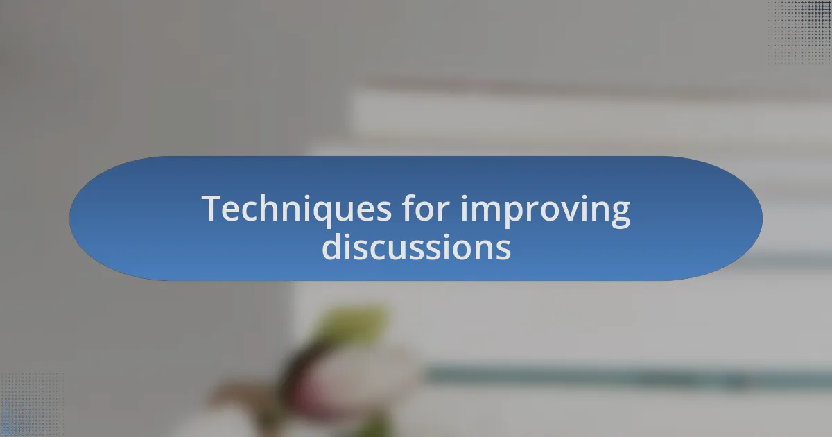Techniques for improving discussions