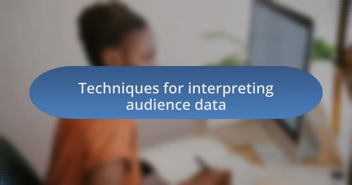 Techniques for interpreting audience data