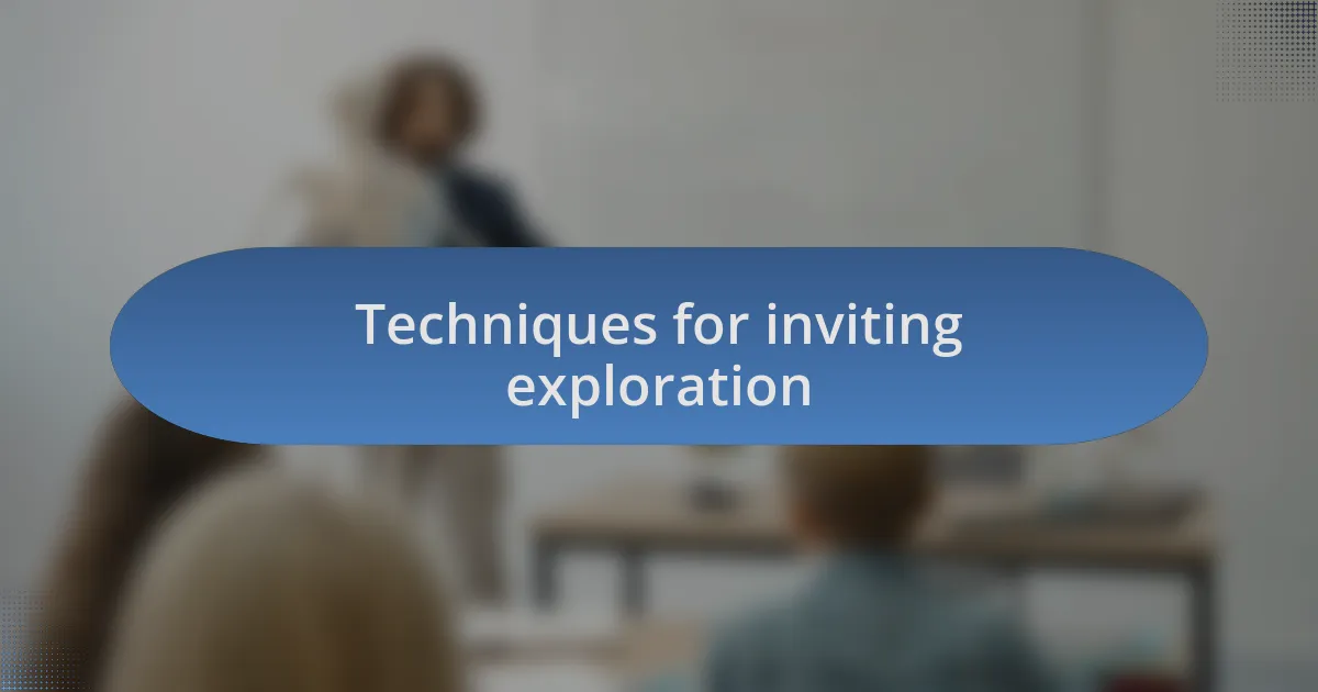 Techniques for inviting exploration