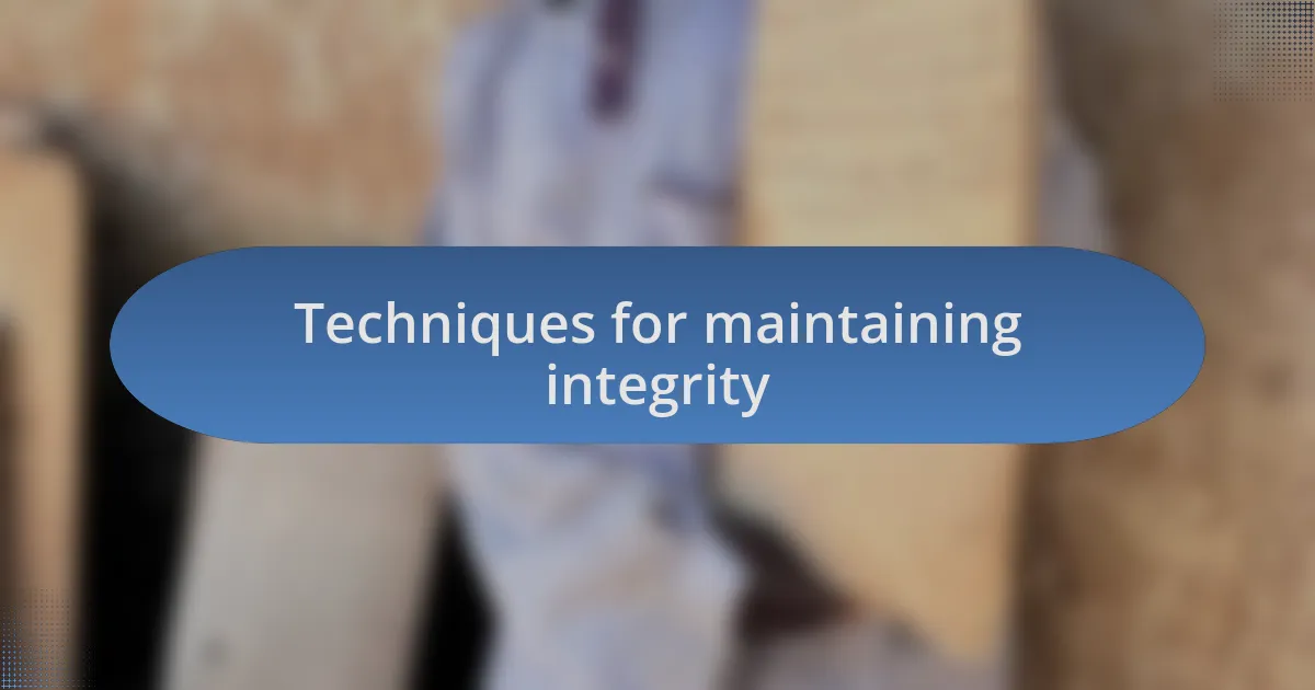 Techniques for maintaining integrity