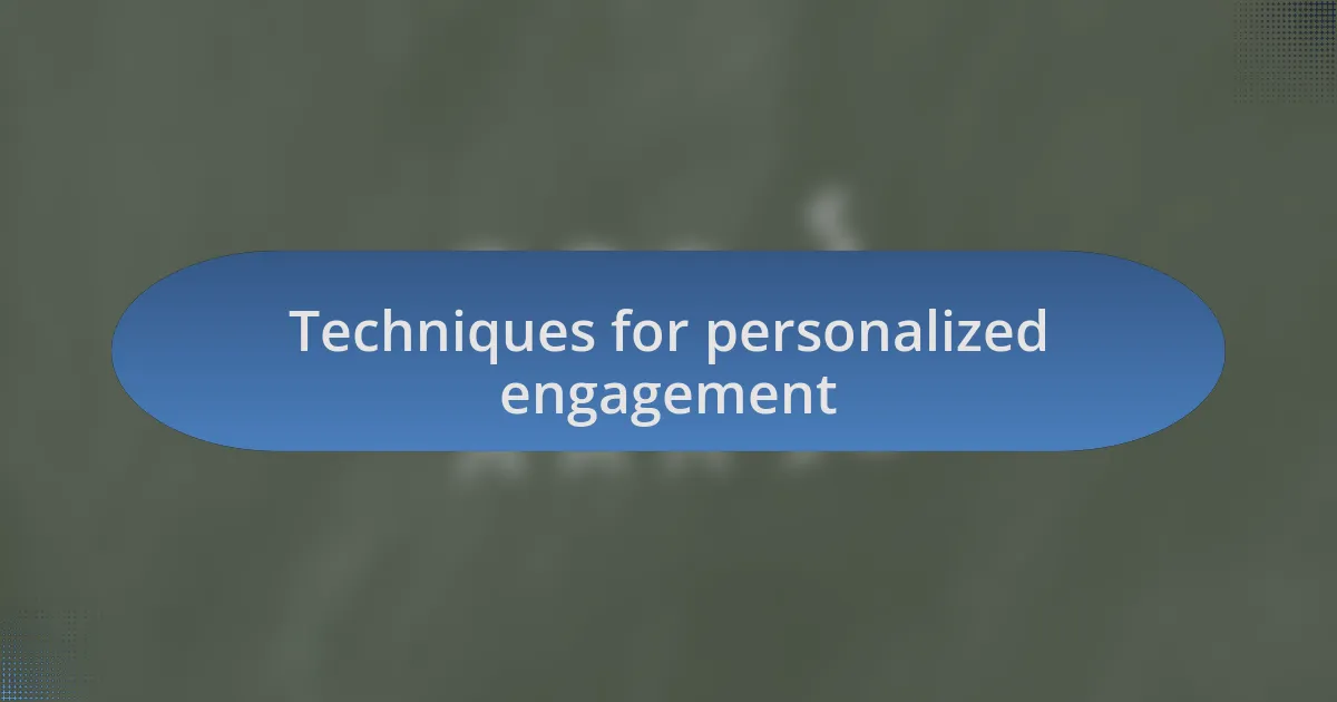 Techniques for personalized engagement