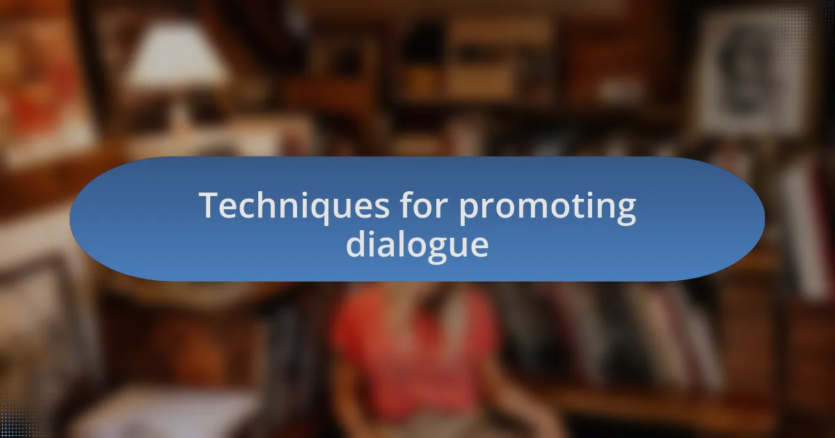 Techniques for promoting dialogue