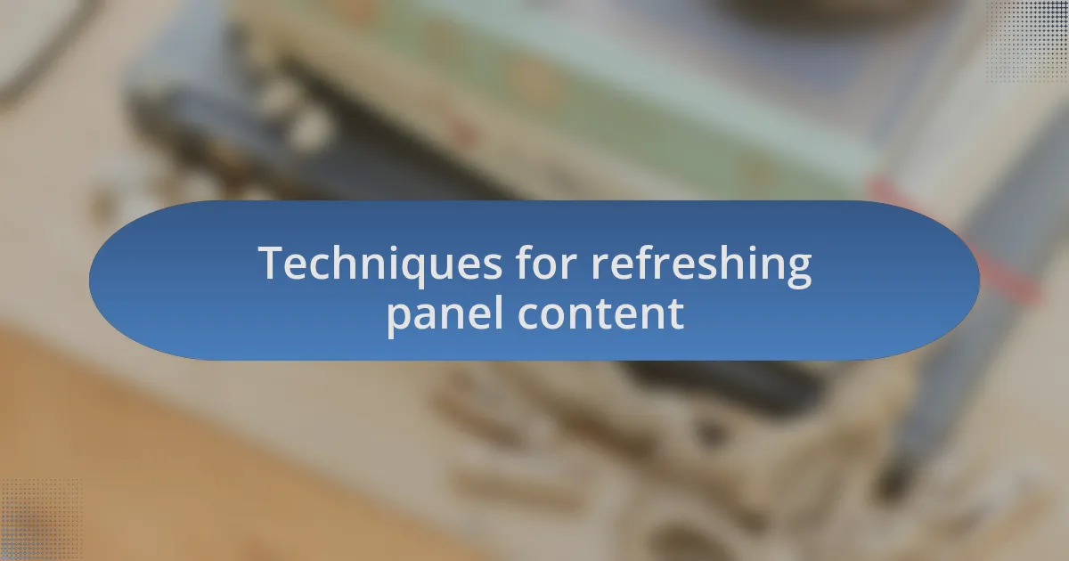 Techniques for refreshing panel content