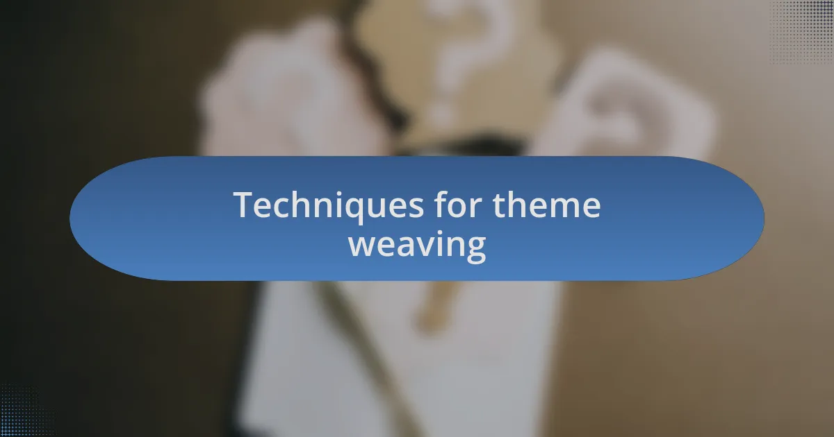 Techniques for theme weaving