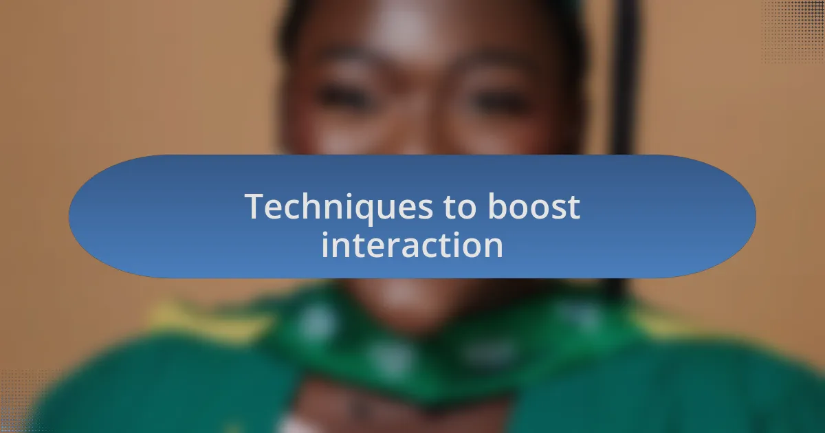 Techniques to boost interaction