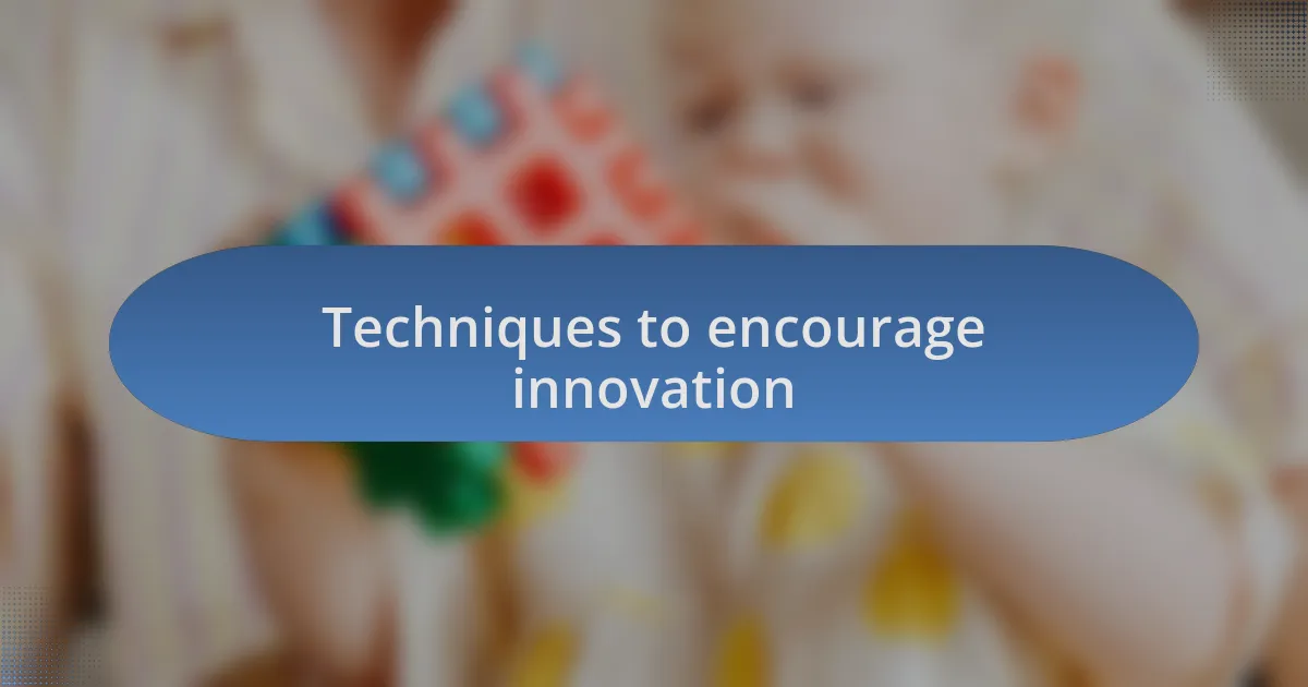 Techniques to encourage innovation