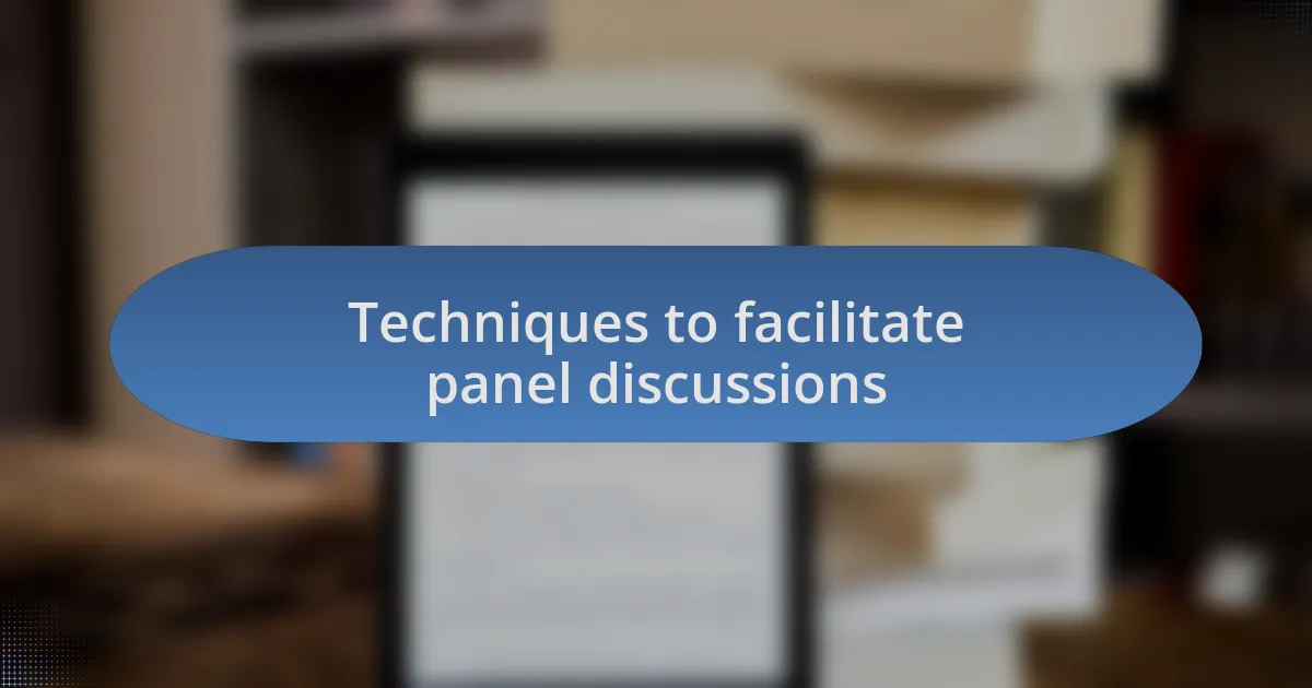 Techniques to facilitate panel discussions