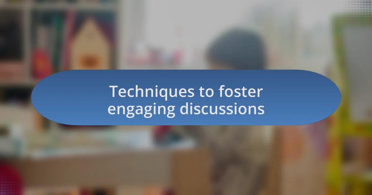 Techniques to foster engaging discussions