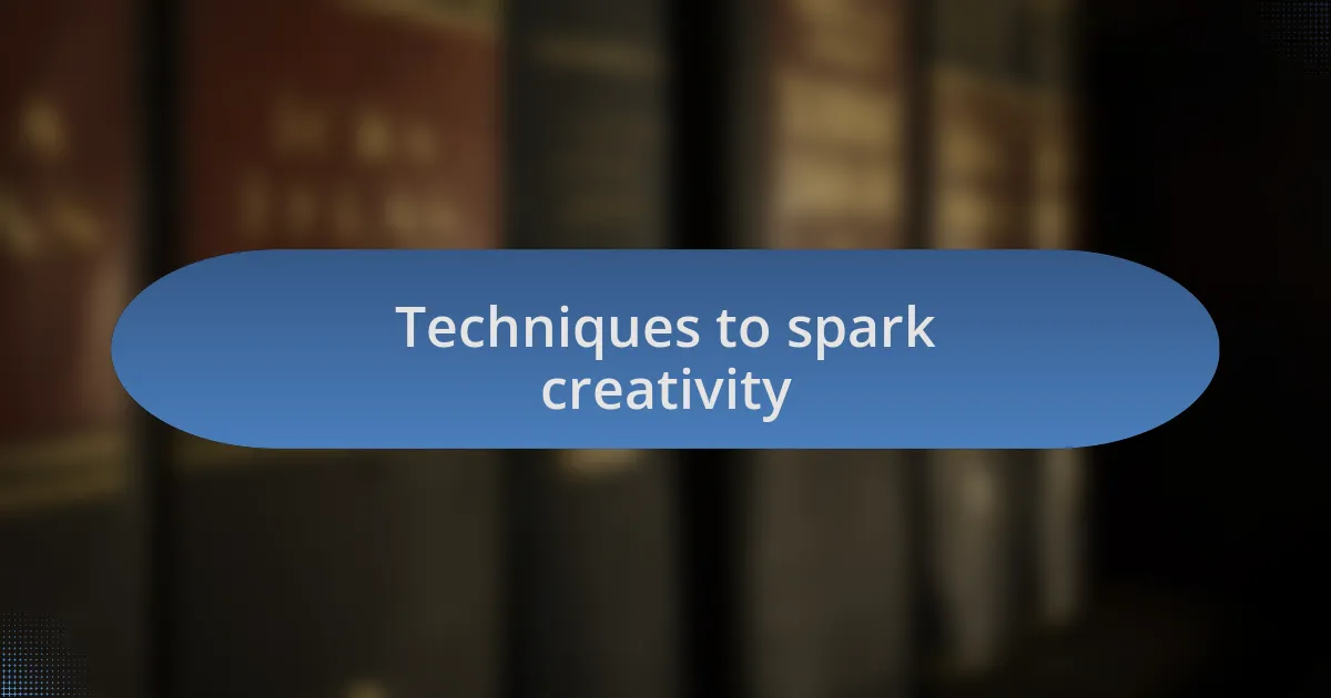 Techniques to spark creativity